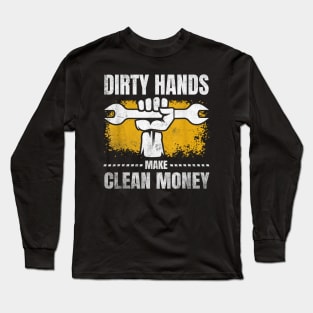 Dirty Hands But My Money Is Clean Mechanic Repair Long Sleeve T-Shirt